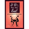 I Do, Now Let's Eat!: A Cookbook for Newlyweds