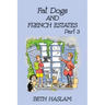 Fat Dogs and French Estates, Part 3