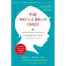 The Whole-Brain Child: 12 Revolutionary Strategies to Nurture Your Child's Developing Mind