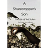 A Sharecropper's Son: The Life of Ted Sullen