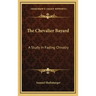 The Chevalier Bayard: A Study in Fading Chivalry