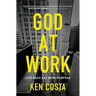 God at Work: Live Each Day with Purpose