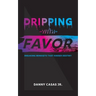 Dripping with Favor