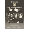 Crossing the Williamsburg Bridge, Second Edition: Memories of an American Youngster Growing up with Chassidic Survivors of the Holocaust. Enhanced wit