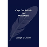 Cape Cod Ballads, and Other Verse