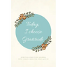 Today, I choose Gratitude: Spiritual Gratitude Journal With Verses from The Holy Qur'an