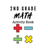 2nd Grade Math Activity Book: math basics, add and subtract and much more!
