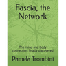 Fascia, the Network: The mind and body connection finally discovered