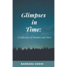 Glimpses in Time: A Collection of Memoirs and More