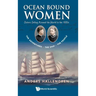 Ocean Bound Women: Sisters Sailing Around the World in the 1880s - The Adventures-The Ship-The People