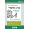 How Performance Management Is Killing Performanceâ "and What to Do About It: Rethink. Redesign. Reboot (16pt Large Print Edition)