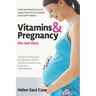 Vitamins & Pregnancy: The Real Story: Your Orthomolecular Guide for Healthy Babies & Happy Moms
