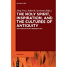 The Holy Spirit, Inspiration, and the Cultures of Antiquity: Multidisciplinary Perspectives