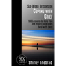Six-Word Lessons on Coping with Grief: 100 Lessons to Help You and Your Loved Ones Deal with Loss