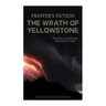 The Wrath of Yellowstone (Preppers Fiction): The Fury is Imminent, Running is Futile