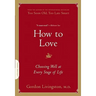 How to Love: Choosing Well at Every Stage of Life
