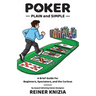 Poker Plain and Simple: A Brief Guide for Beginners, Spectators, and the Curious
