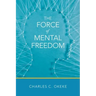 The Force of Mental Freedom
