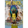 The Duck: How to Make THEM Pay: A Survivalists Guide to the Coming Duckpocalypse