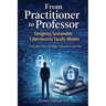 From Practitioner to Professor Designing Sustainable Cybersecurity Faculty Models: A Strategic Guide for Higher Education Leadership
