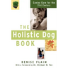 The Holistic Dog Book: Canine Care for the 21st Century
