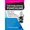 Get to the Publishing Punchline: A Fun (and Slightly Aggressive) 30 Day Guide to Get Your Book Ready for the World