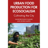 Urban Food Production for Ecosocialism: Cultivating the City