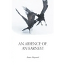 An Absence of, An Earnest