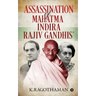 Assassination of Mahatma - Indira - Rajiv Gandhis'