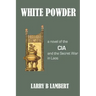 White Powder: A novel of the CIA and the Secret War in Laos