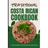 Traditional Costa Rican Cookbook: 50 Authentic Recipes from Costa Rica