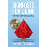 Signposts for Living Book 1, Control Your Consciousness - In the Driver's Seat: A Psychological Manual for Being