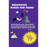 Greatness guide for teens: Understand your Childs need, avoid overparenting trap and prepare your kid for greatness