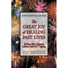 The Great Joy of Healing Past Lives: Making This a Fabulous Lifetime with Eft Tapping