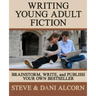 Writing Young Adult Fiction: Brainstorm, Write and Publish Your Own Bestseller