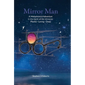 Mirror Man: A Metaphysical Adventure in the Spirit of the Universe: Playful Loving Deep