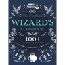 The Unofficial Wizard's Cookbook: 100+ Amazing Recipes Inspired by the Films