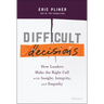 Difficult Decisions: How Leaders Make the Right Call with Insight, Integrity, and Empathy