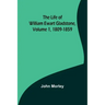 The Life of William Ewart Gladstone, Volume 1, 1809-1859
