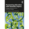Humanizing Education with Dramatic Inquiry: In Dialogue with Dorothy Heathcote's Transformative Pedagogy