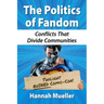 The Politics of Fandom: Conflicts That Divide Communities