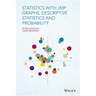 Statistics with Jmp: Graphs, Descriptive Statistics and Probability