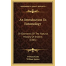 An Introduction To Entomology: Or Elements Of The Natural History Of Insects (1865)