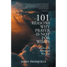 101 Reasons Why Prayer Is Not For Wimps: Lessons In Spiritual Warfare