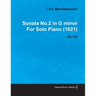 Sonata No.2 in G Minor by Felix Mendelssohn for Solo Piano (1821) Op.105