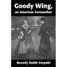 Goody Wing, an American Foremother