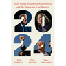 2024: How Trump Retook the White House and the Democrats Lost America