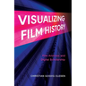 Visualizing Film History: Film Archives and Digital Scholarship