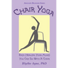 Chair Yoga: Easy, Healing, Yoga Moves You Can Do With a Chair