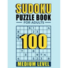Sudoku Puzzle books for adults medium level: 100 Medium Sudoku Puzzles with Solutions paperback game suduko puzzle books for adults large print sudoko